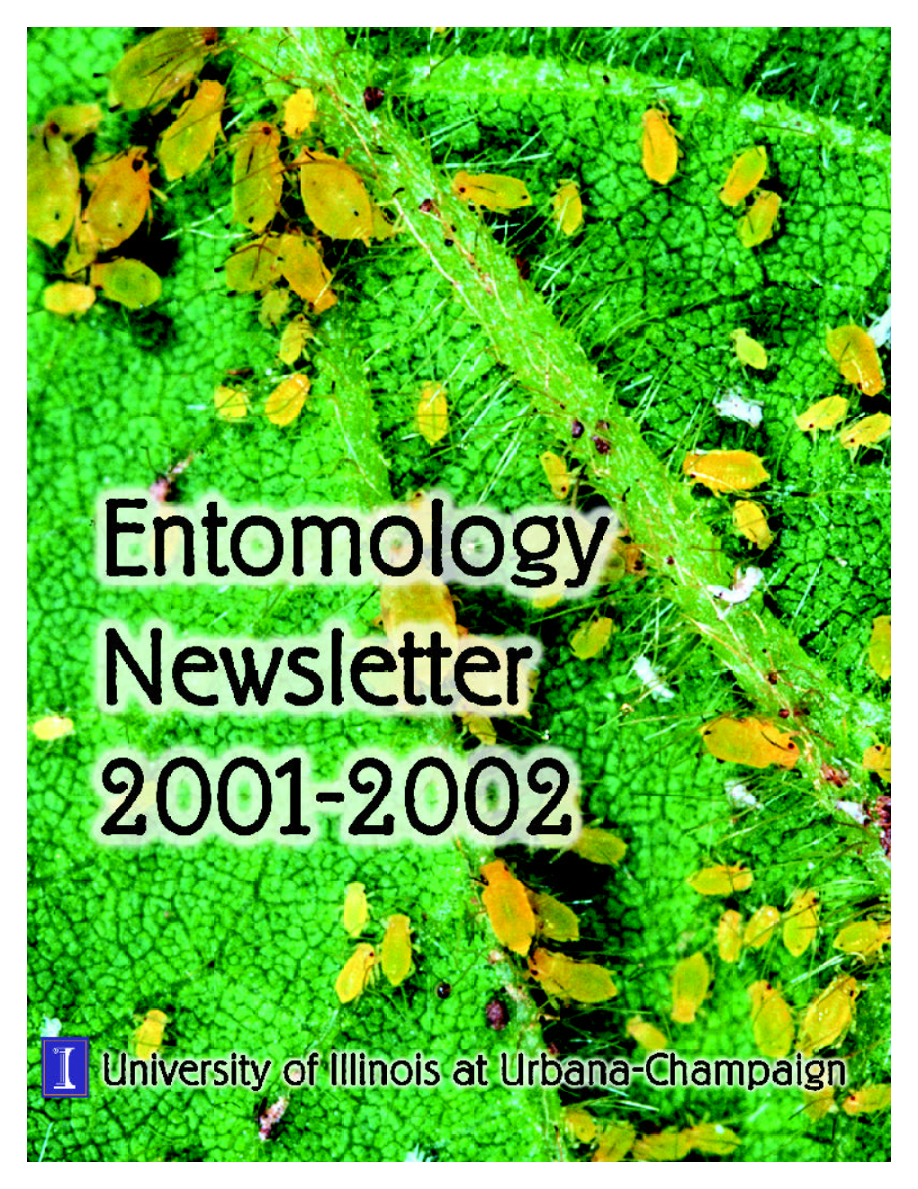 Newsletter Design by Jana Waite, School of Integrative Biology 2002 Department of Entomology University of Illinois at Urbana-Champaign