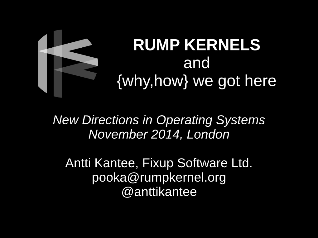 RUMP KERNELS and {Why,How} We Got Here