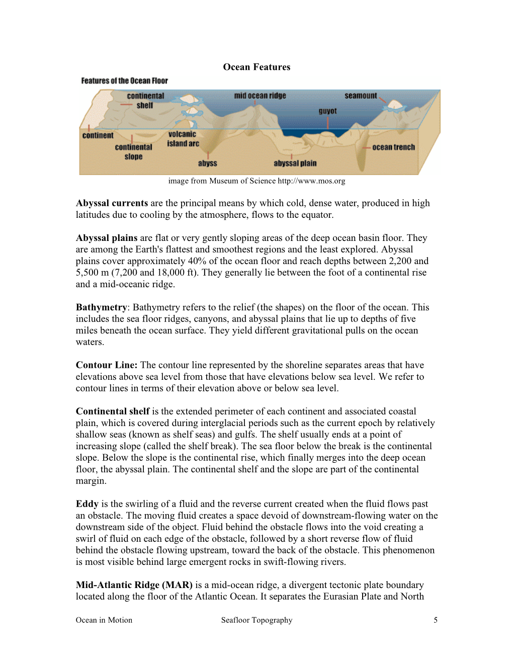 Ocean Features Abyssal Currents Are the Principal Means by Which Cold, Dense Water, Produced in High Latitudes Due to Cooling By