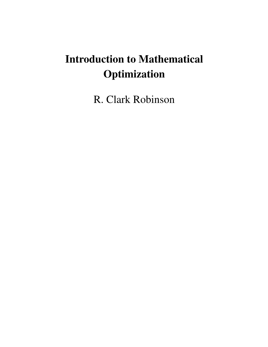 Introduction to Mathematical Optimization R. Clark Robinson