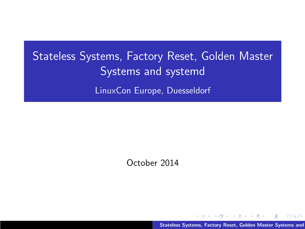 Stateless Systems, Factory Reset, Golden Master Systems and Systemd Linuxcon Europe, Duesseldorf