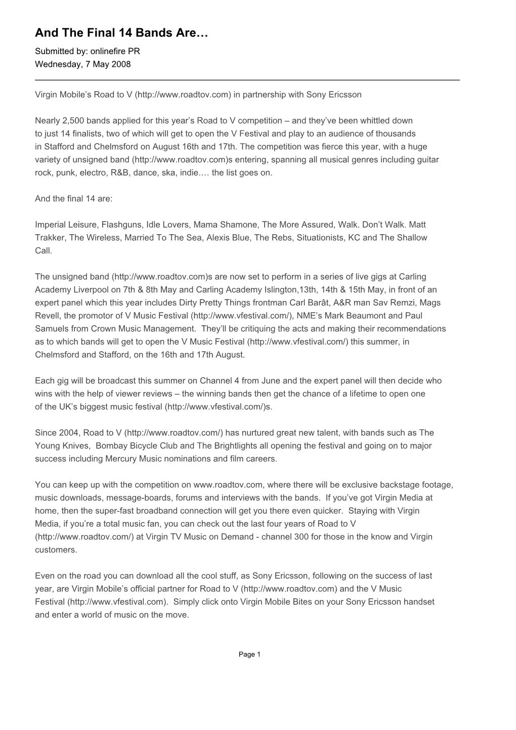 And the Final 14 Bands Are… Submitted By: Onlinefire PR Wednesday, 7 May 2008