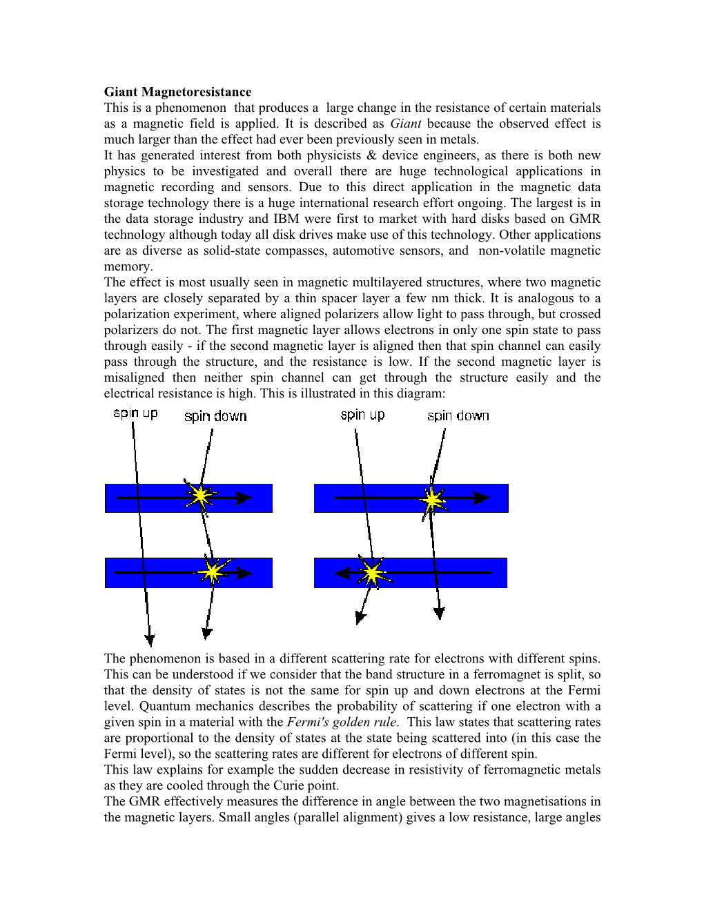 Giant Magnetoresistance This Is a Phenomenon That Produces a Large Change in the Resistance of Certain Materials As a Magnetic Field Is Applied