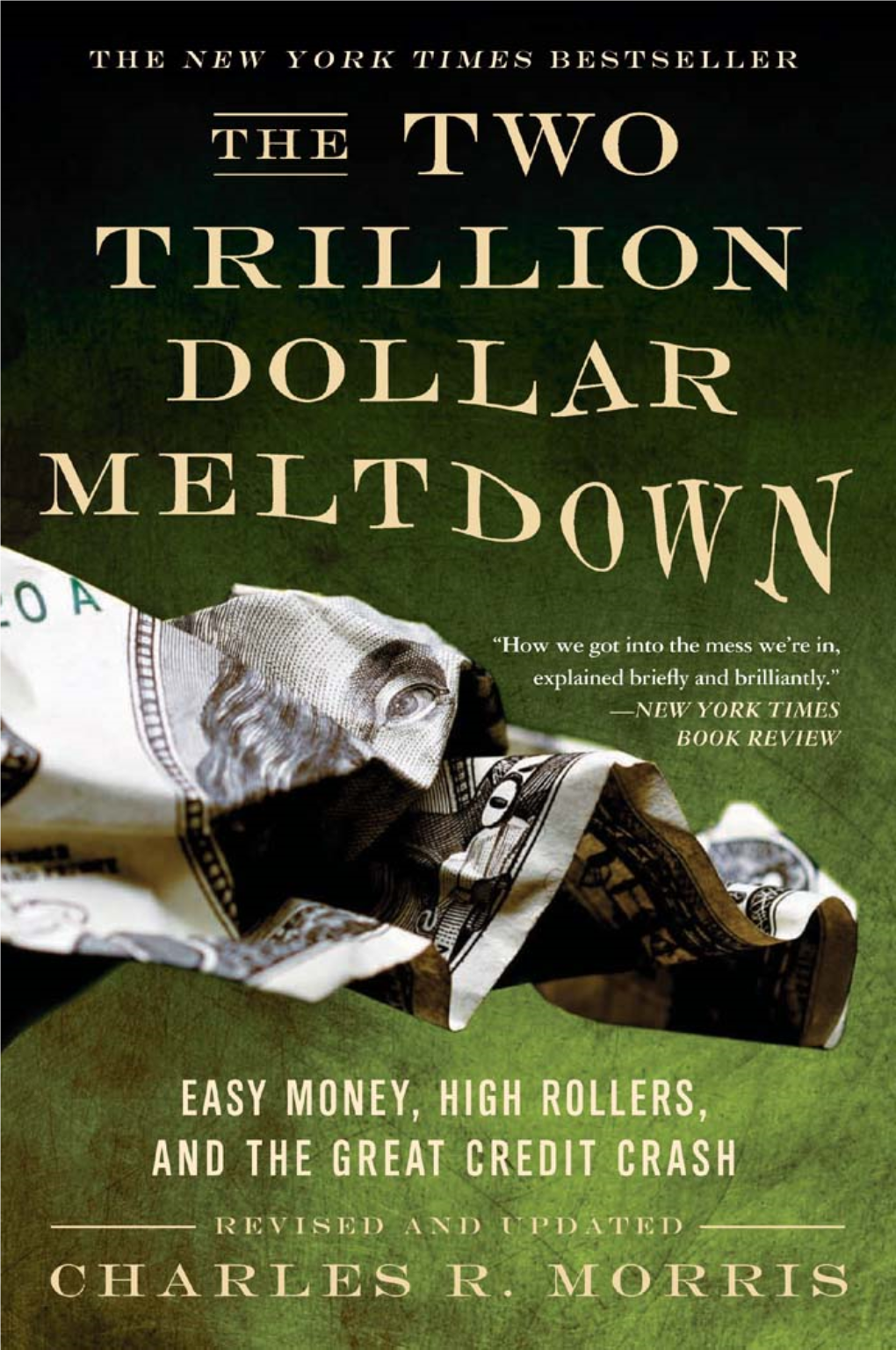 Morris C.R. the Trillion Dollar Meltdown (Publicaffairs, 2008