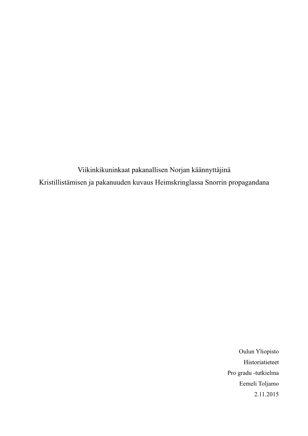 Viikinkikuninkaat Pakanallisen Norjan Käännyttäjinä. Kristillistämisen Ja