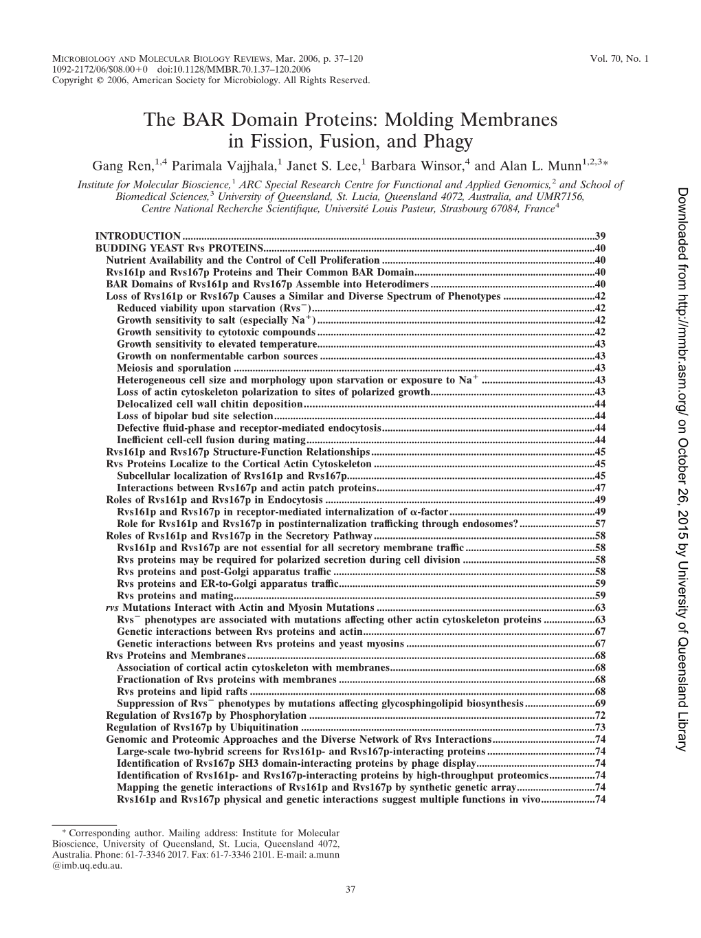 The BAR Domain Proteins: Molding Membranes in Fission, Fusion, and Phagy Gang Ren,1,4 Parimala Vajjhala,1 Janet S