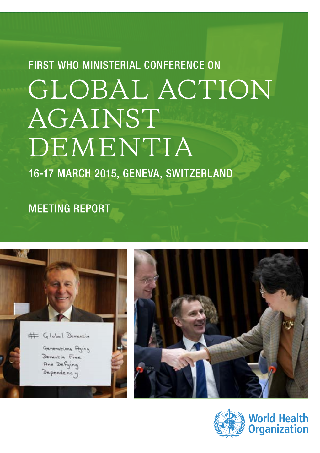 Global Action Against Dementia 16-17 March 2015, Geneva, Switzerland