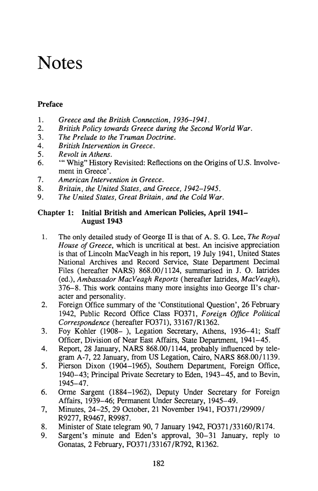 Preface Greece and the British Connection, 1936-1941. 2. British Policy Towards Greece During the Second World War. 3. the Prelu