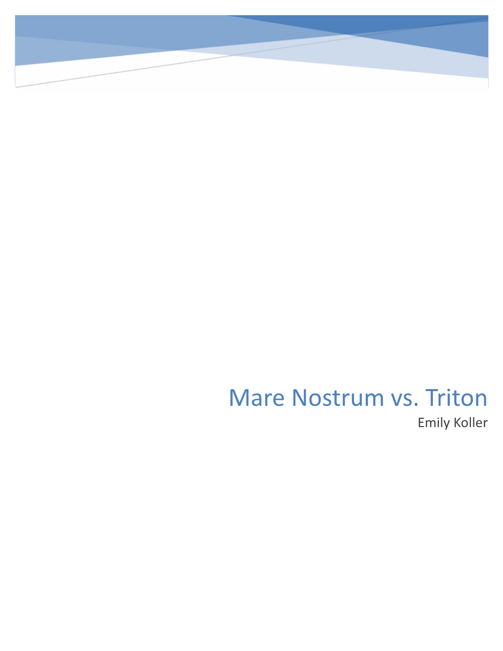 Mare Nostrum Vs. Triton Emily Koller Course on the European Union and the Politics of Migration