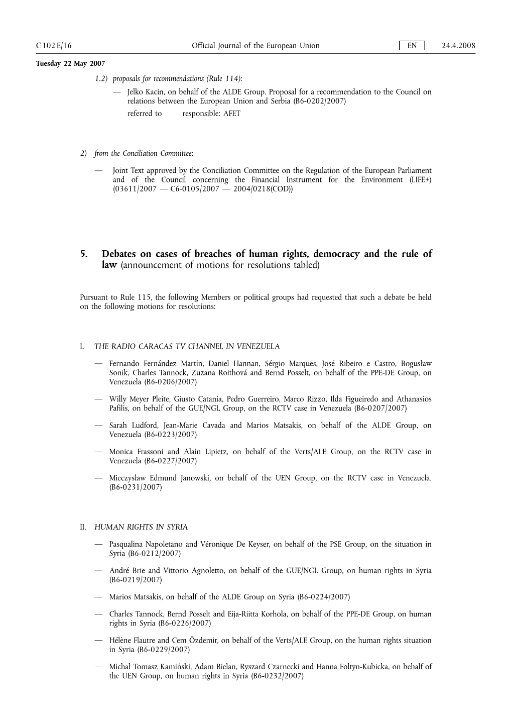 5. Debates on Cases of Breaches of Human Rights, Democracy and the Rule of Law (Announcement of Motions for Resolutions Tabled)