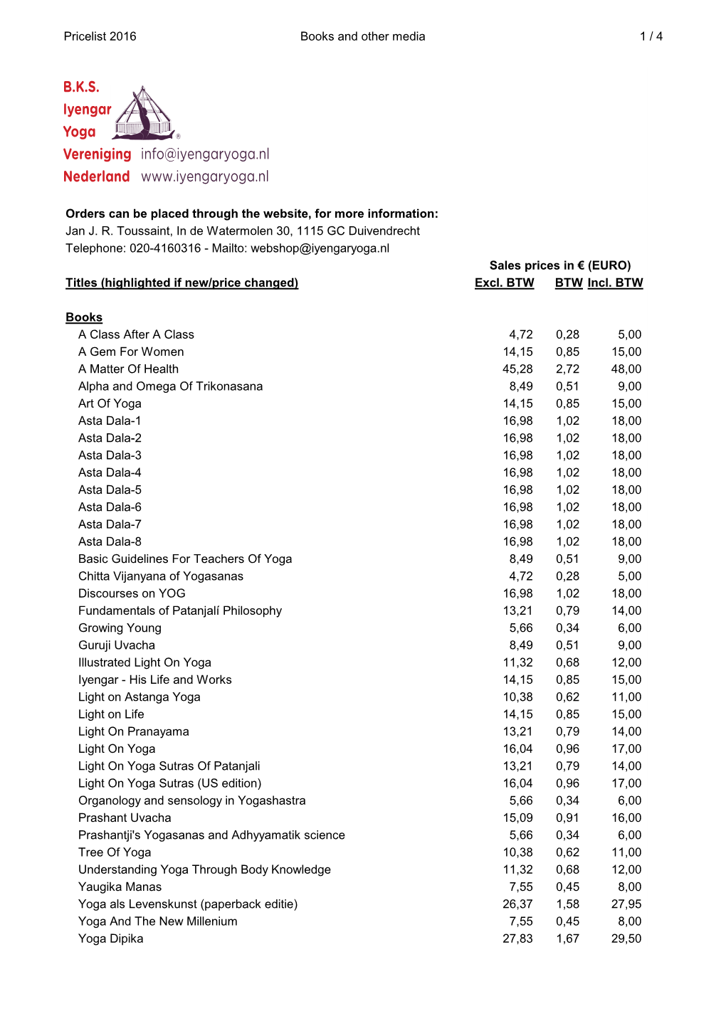 Pricelist 2016 Books and Other Media 1 / 4 Orders Can Be Placed Through the Website, for More Information: Jan J. R. Toussaint