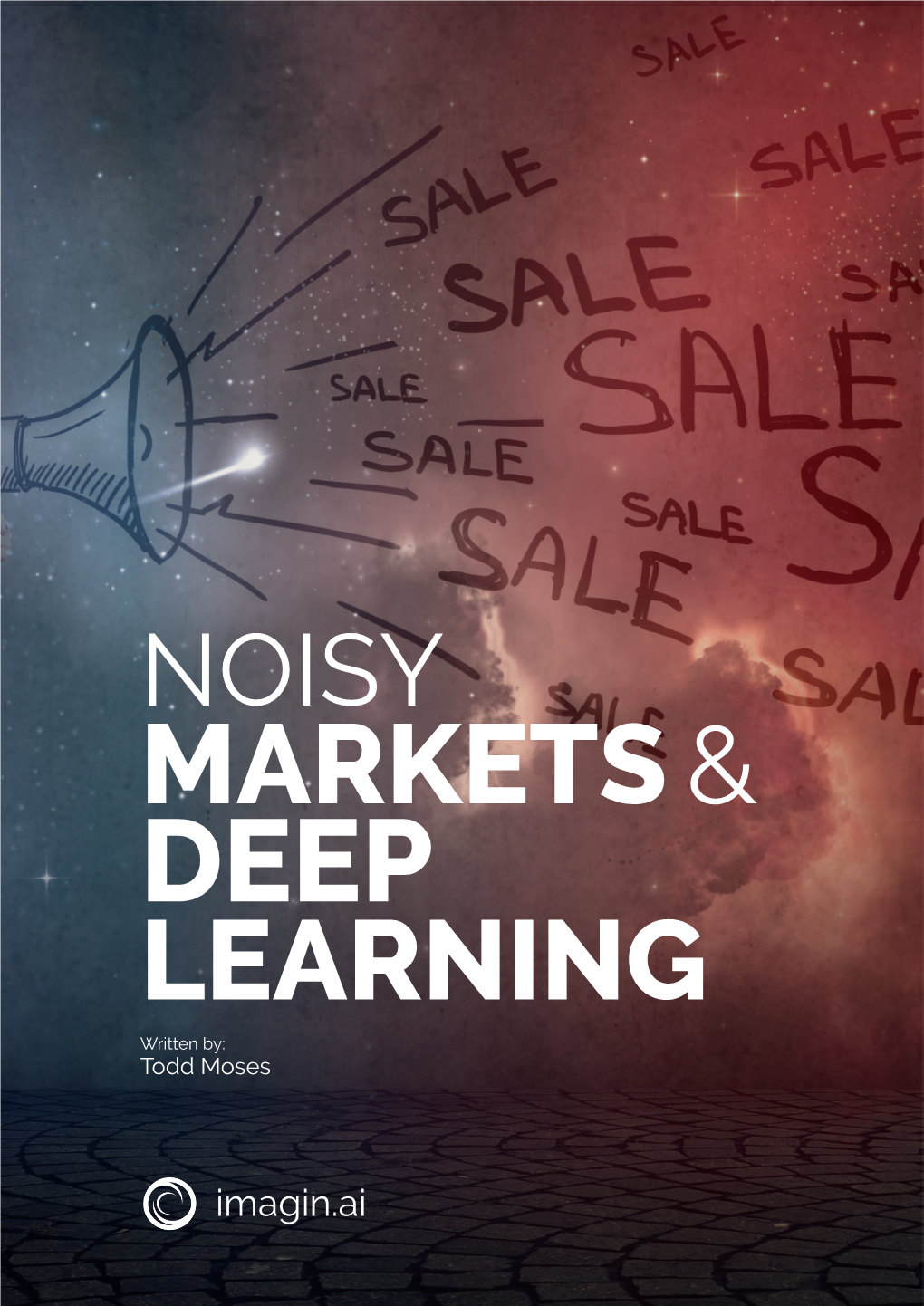 NOISY MARKETS & DEEP LEARNING Written By: Todd Moses