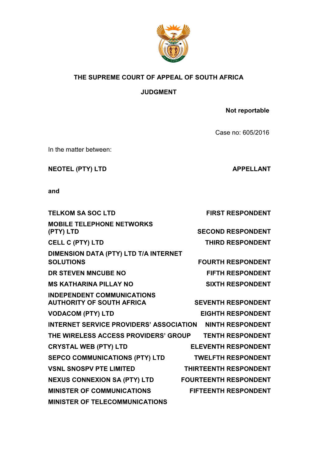 THE SUPREME COURT of APPEAL of SOUTH AFRICA JUDGMENT Not Reportable Case No: 605/2016 in the Matter Between: NEOTEL (PTY) LTD AP