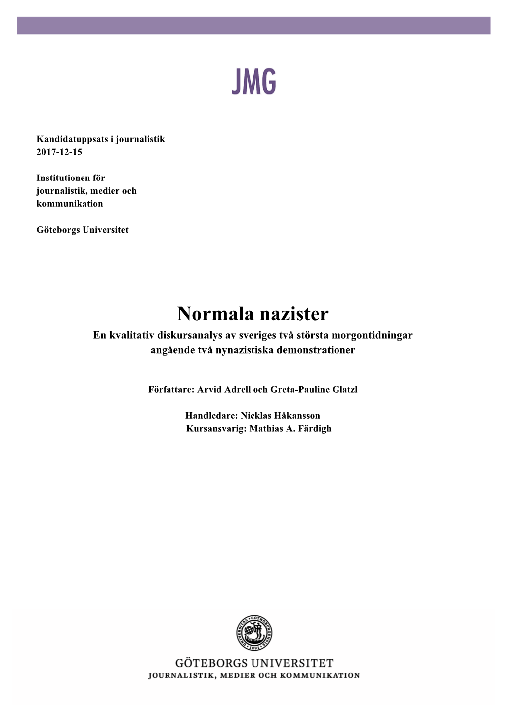 Normala Nazister En Kvalitativ Diskursanalys Av Sveriges Två Största Morgontidningar Angående Två Nynazistiska Demonstrationer