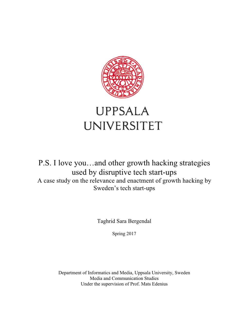 And Other Growth Hacking Strategies Used by Disruptive Tech Start-Ups a Case Study on the Relevance and Enactment of Growth Hacking by Sweden’S Tech Start-Ups