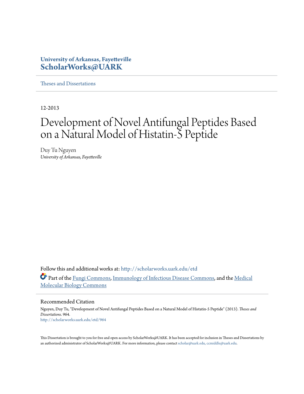 Development of Novel Antifungal Peptides Based on a Natural Model of Histatin-5 Peptide Duy Tu Nguyen University of Arkansas, Fayetteville