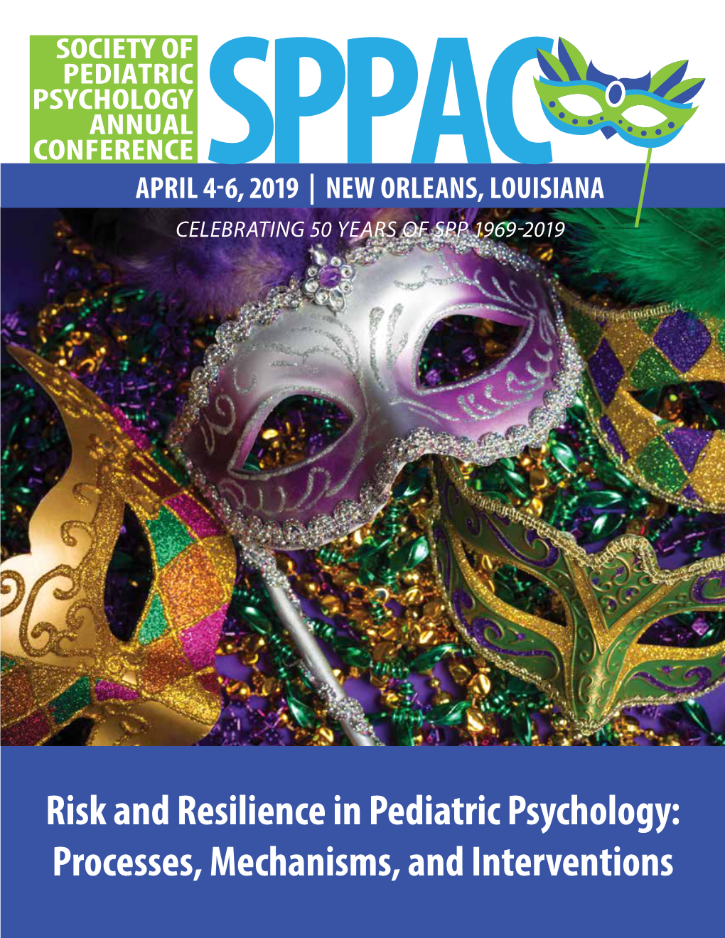 Processes, Mechanisms, and Interventions WELCOME to the 2019 SOCIETY of PEDIATRIC PSYCHOLOGY ANNUAL CONFERENCE