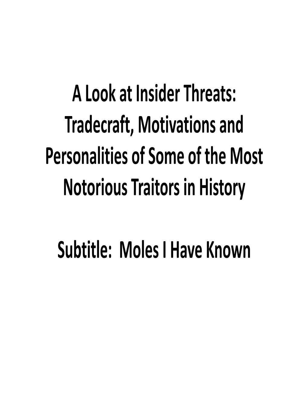 A Look at Insider Threats: Tradecraft, Motivations and Personalities of Some of the Most Notorious Traitors in History