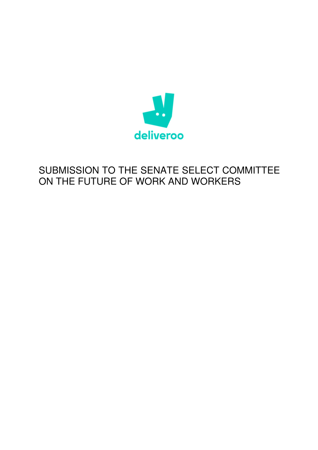 Deliveroo Is Pleased to Contribute to the Australian Senate’S Select Committee on the Future of Work and Workers