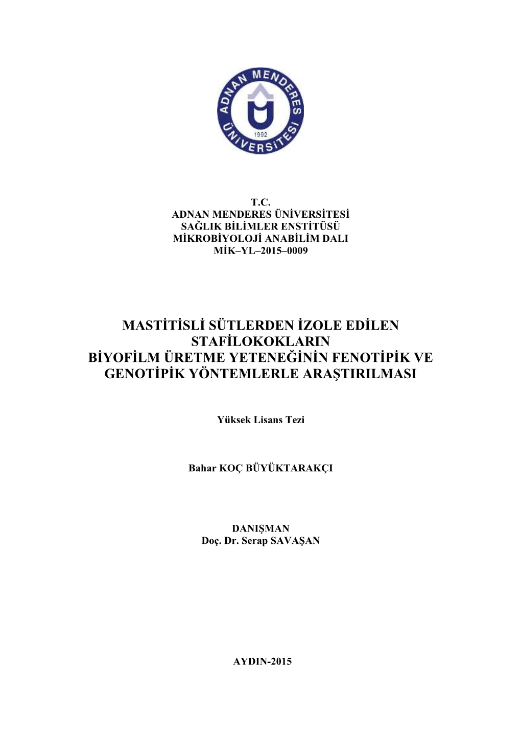 Mastitisli Sütlerden Izole Edilen Stafilokoklarin Biyofilm Üretme Yeteneğinin Fenotipik Ve Genotipik Yöntemlerle Araştirilmasi