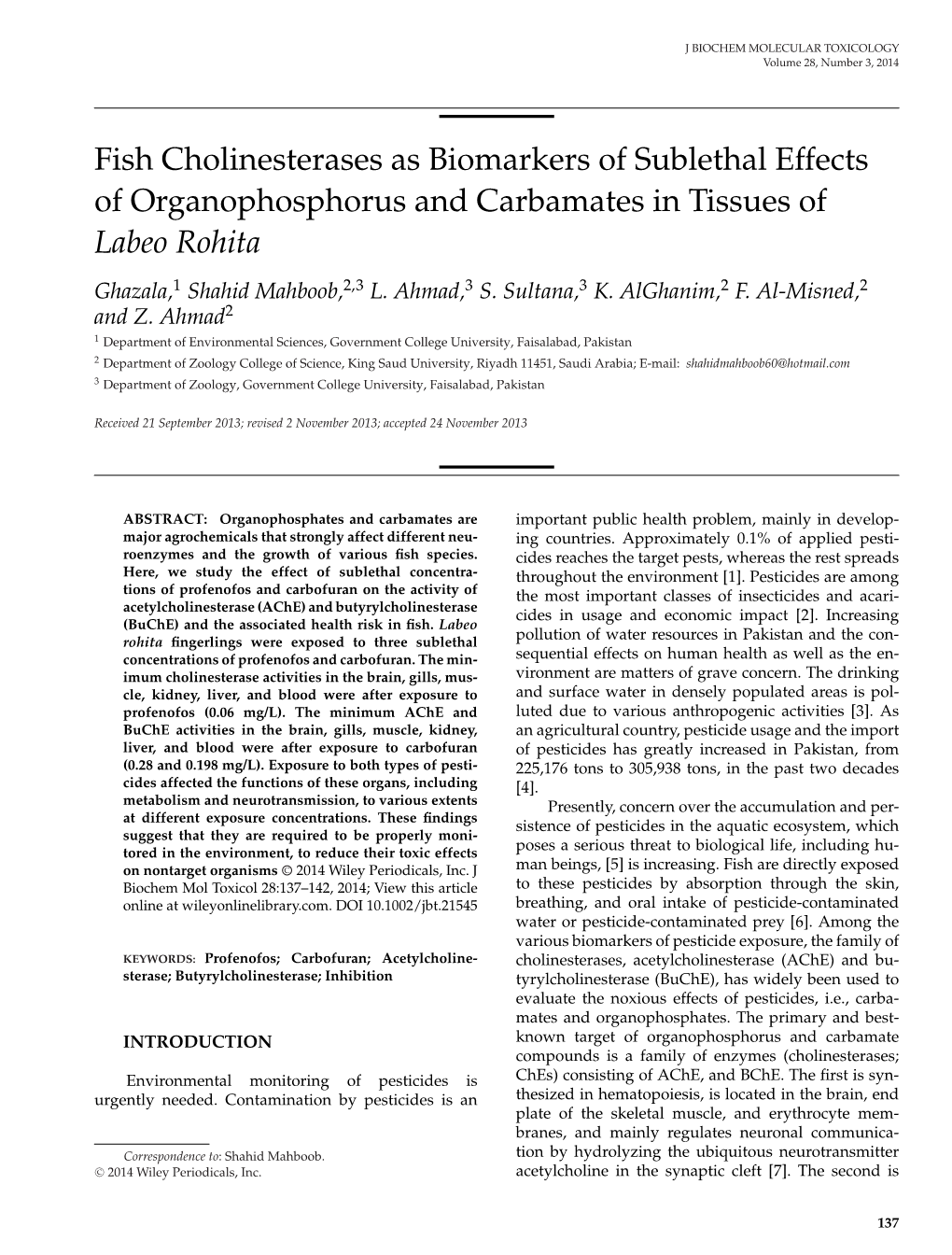 Fish Cholinesterases As Biomarkers of Sublethal Effects of Organophosphorus and Carbamates in Tissues of Labeo Rohita Ghazala,1 Shahid Mahboob,2,3 L