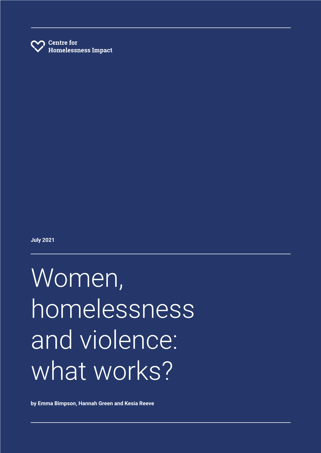 Women, Homelessness and Violence: What Works? by Emma Bimpson, Hannah Green and Kesia Reeve July 2021