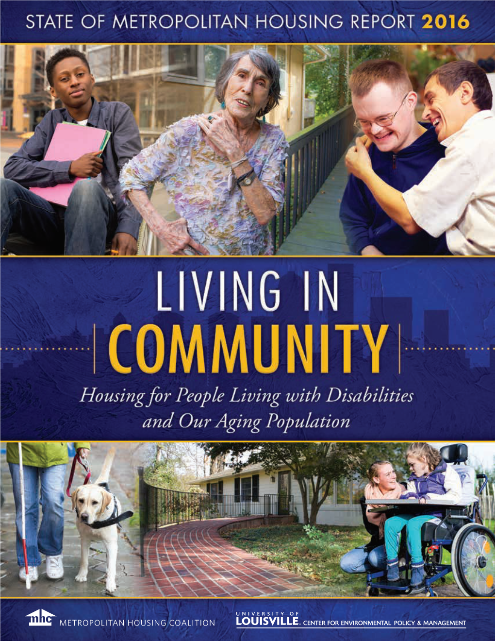 2016 State of Metropolitan Housing Report Ii LIVING in COMMUNITY Fair, Accessible, and Affordable Housing for People Living with Disabilities and Our Aging Population