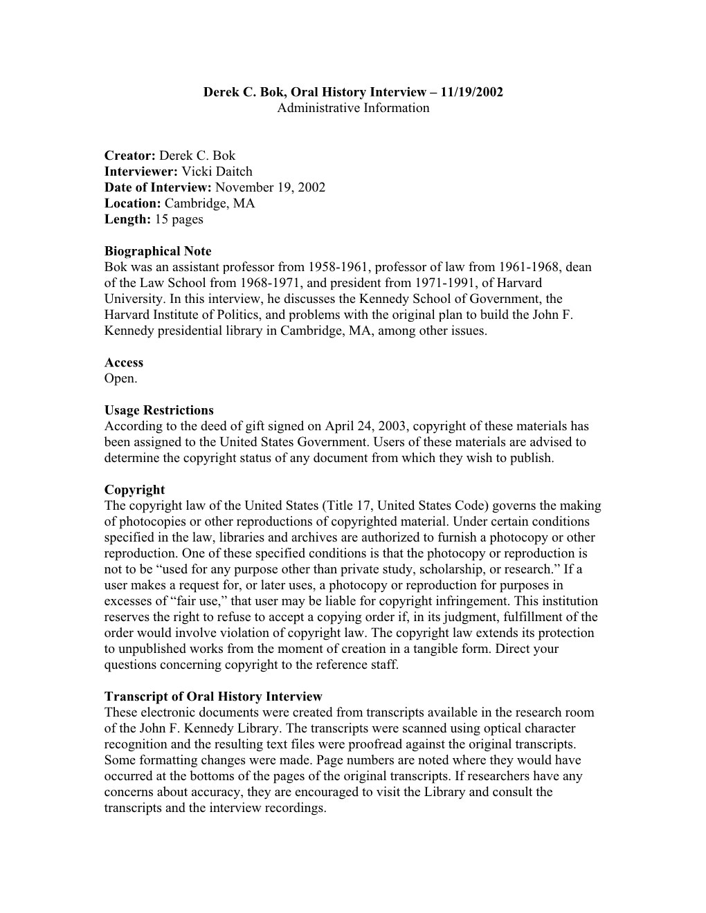 Derek C. Bok Interviewer: Vicki Daitch Date of Interview: November 19, 2002 Location: Cambridge, MA Length: 15 Pages