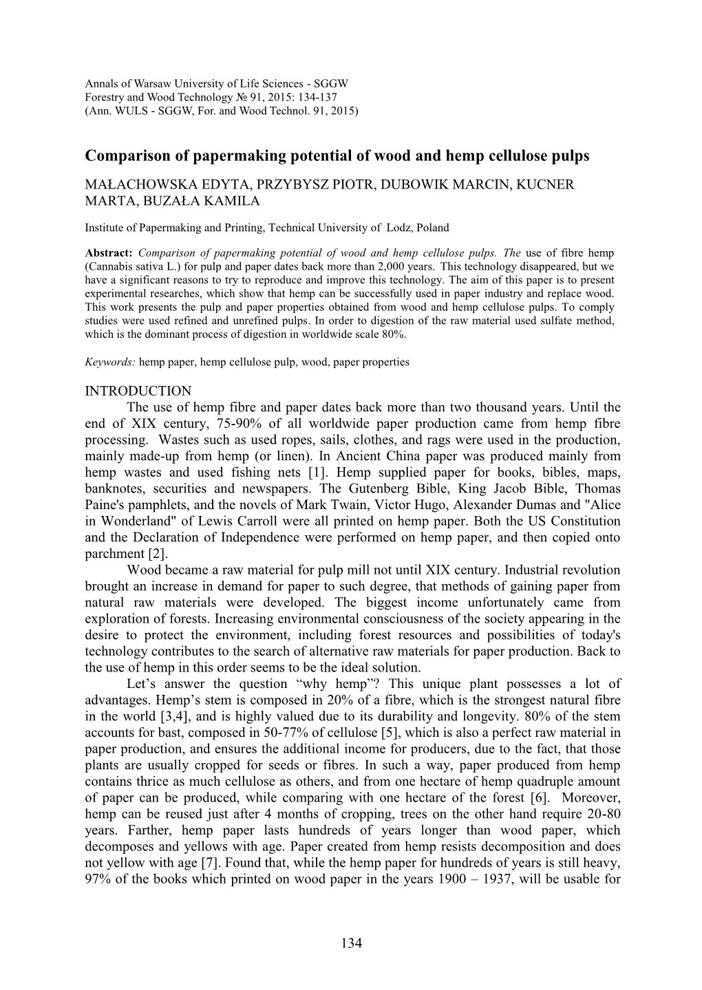 Comparison of Papermaking Potential of Wood and Hemp Cellulose Pulps MAŁACHOWSKA EDYTA, PRZYBYSZ PIOTR, DUBOWIK MARCIN, KUCNER MARTA, BUZAŁA KAMILA