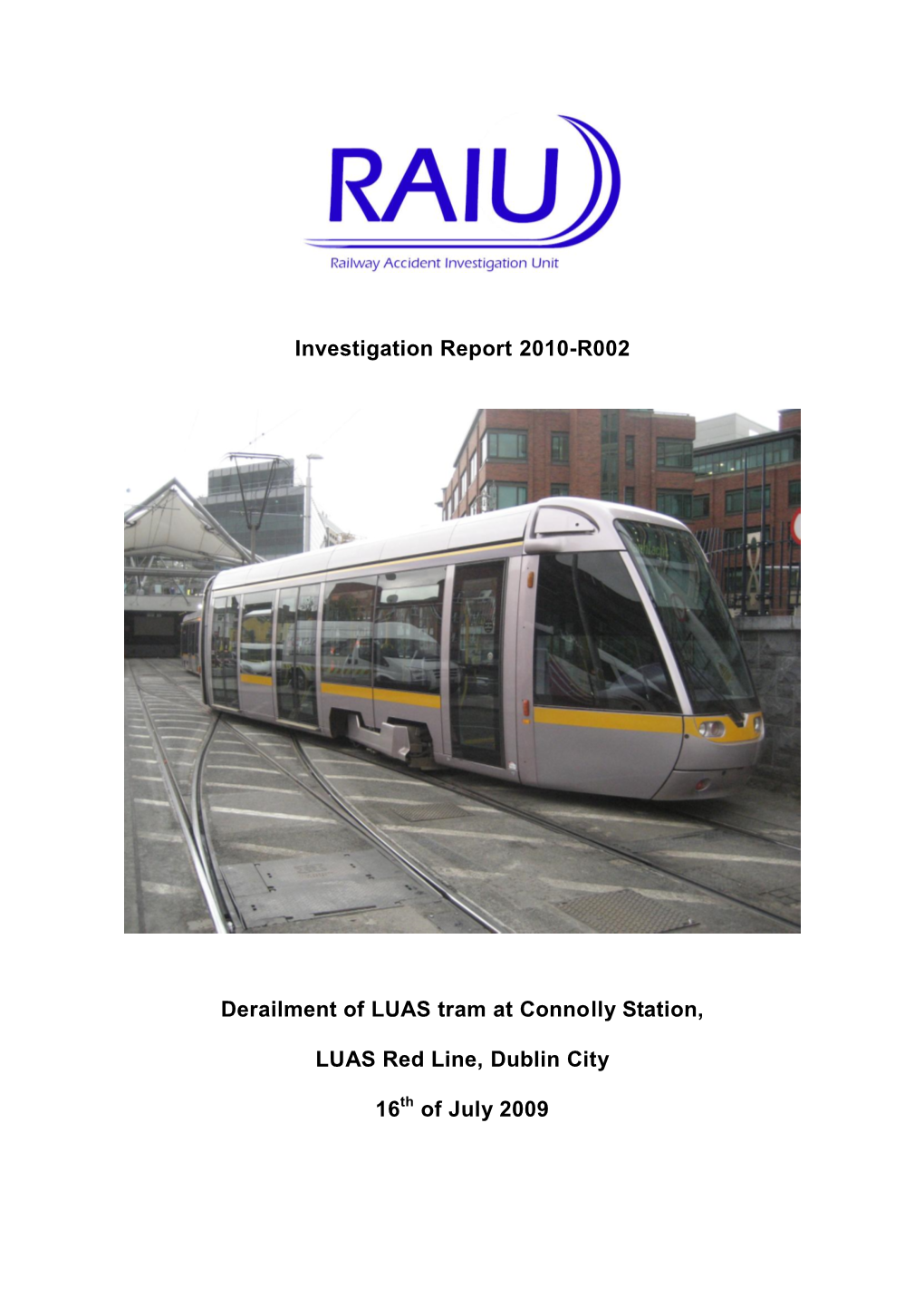 Investigation Report 2010-R002 Derailment of LUAS Tram at Connolly Station, LUAS Red Line, Dublin City