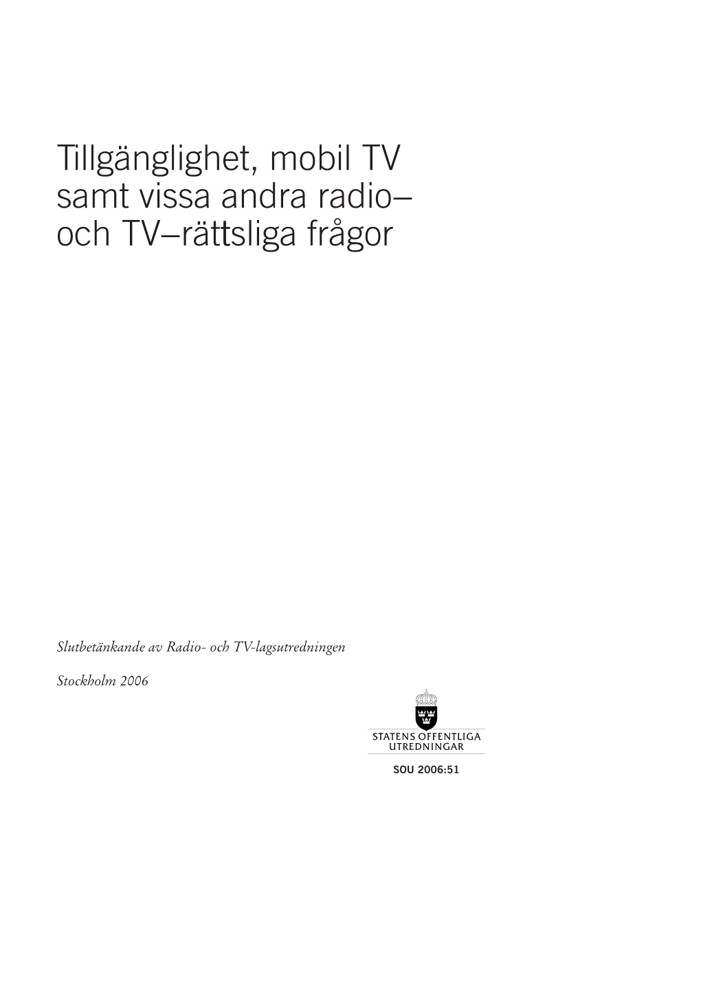 Tillgänglighet, Mobil TV Samt Vissa Andra Radio- Och TV-Rätts Li Ga Frågor