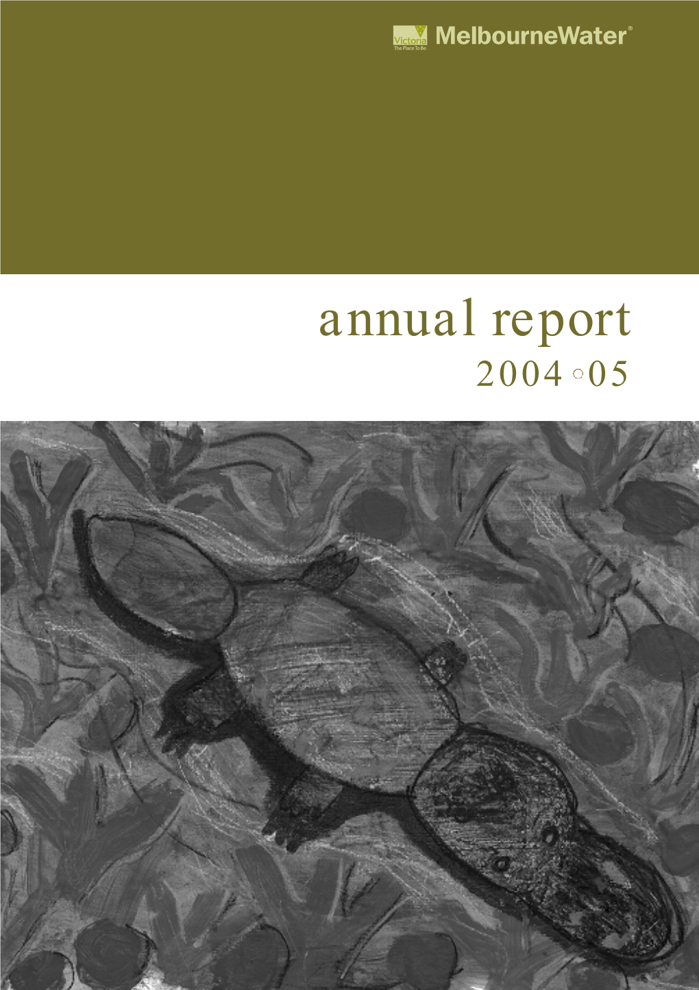 Melbourne Water Annual Report 2004•05 MW Annualreport 05 PDF.Qxd 5/10/05 6:37 PM Page 1