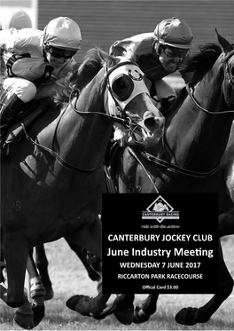 CANTERBURY JOCKEY CLUB June Industry Meeting WEDNESDAY 7 JUNE 2017 RICCARTON PARK RACECOURSE Offical Card $3.00 CANTERBURY JOCKEY CLUB
