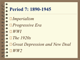 Period 7: 1890-1945