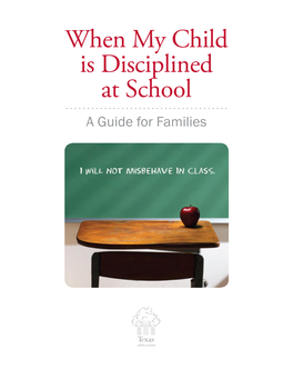 When My Child Is Disciplined at School a Guide for Families When My Child Is Disciplined at School a Guide for Families