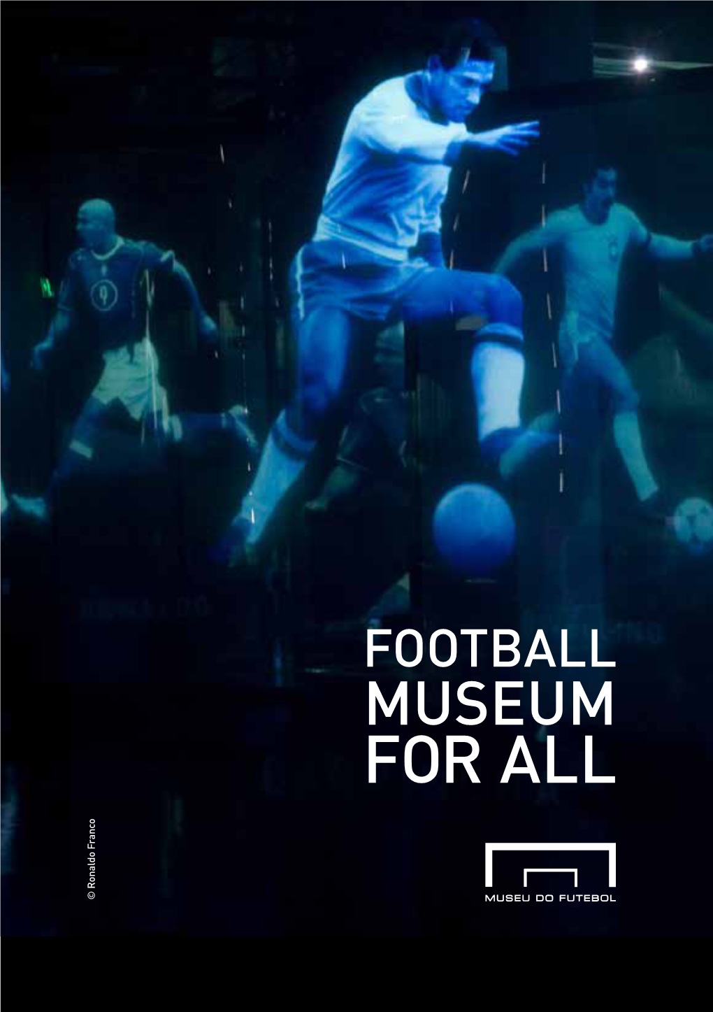 FOOTBALL MUSEUM for ALL © Ronaldo Franco