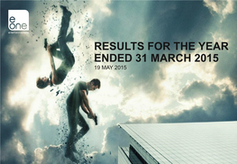 Results for the Year Ended 31 March 2015 19 May 2015 Summary
