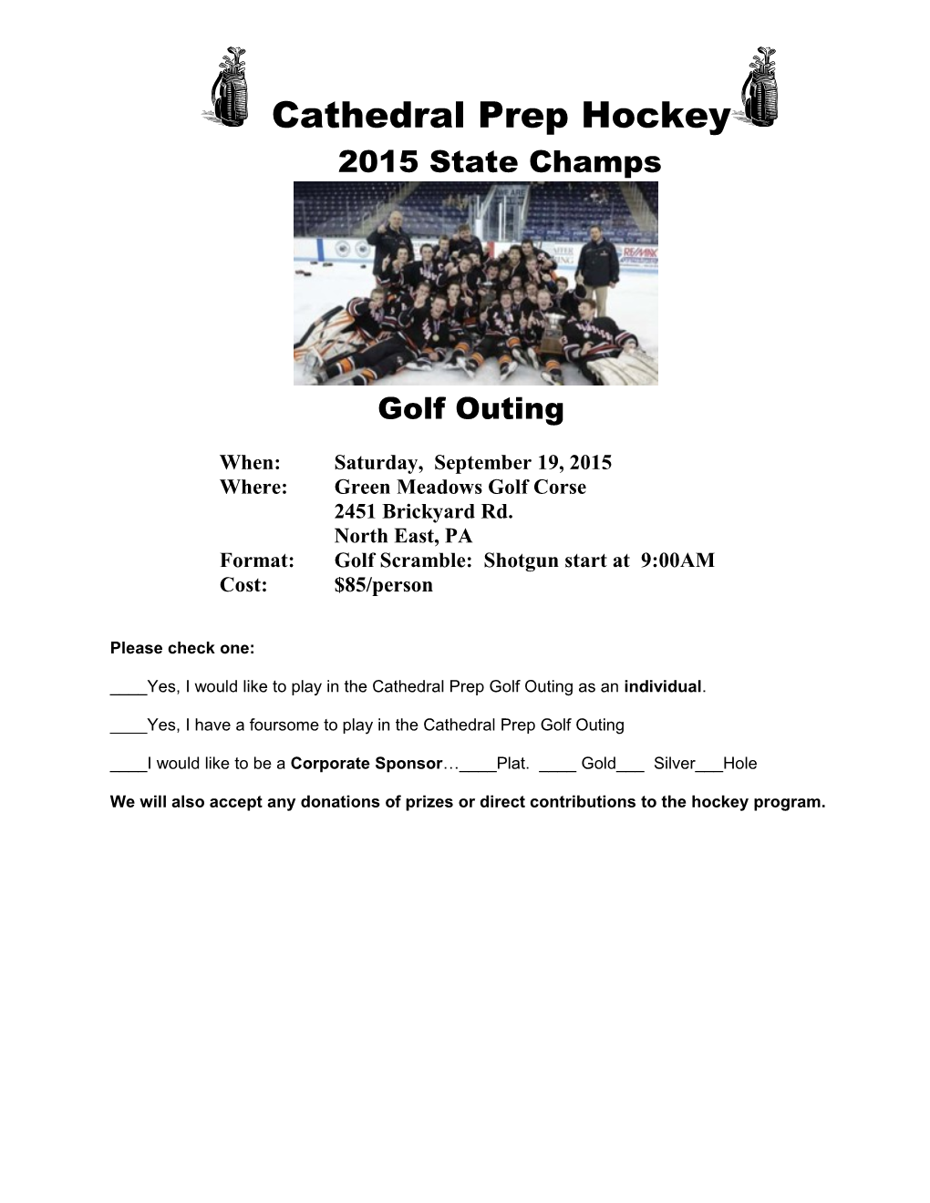 Format: Golf Scramble: Shotgun Start at 9:00AM