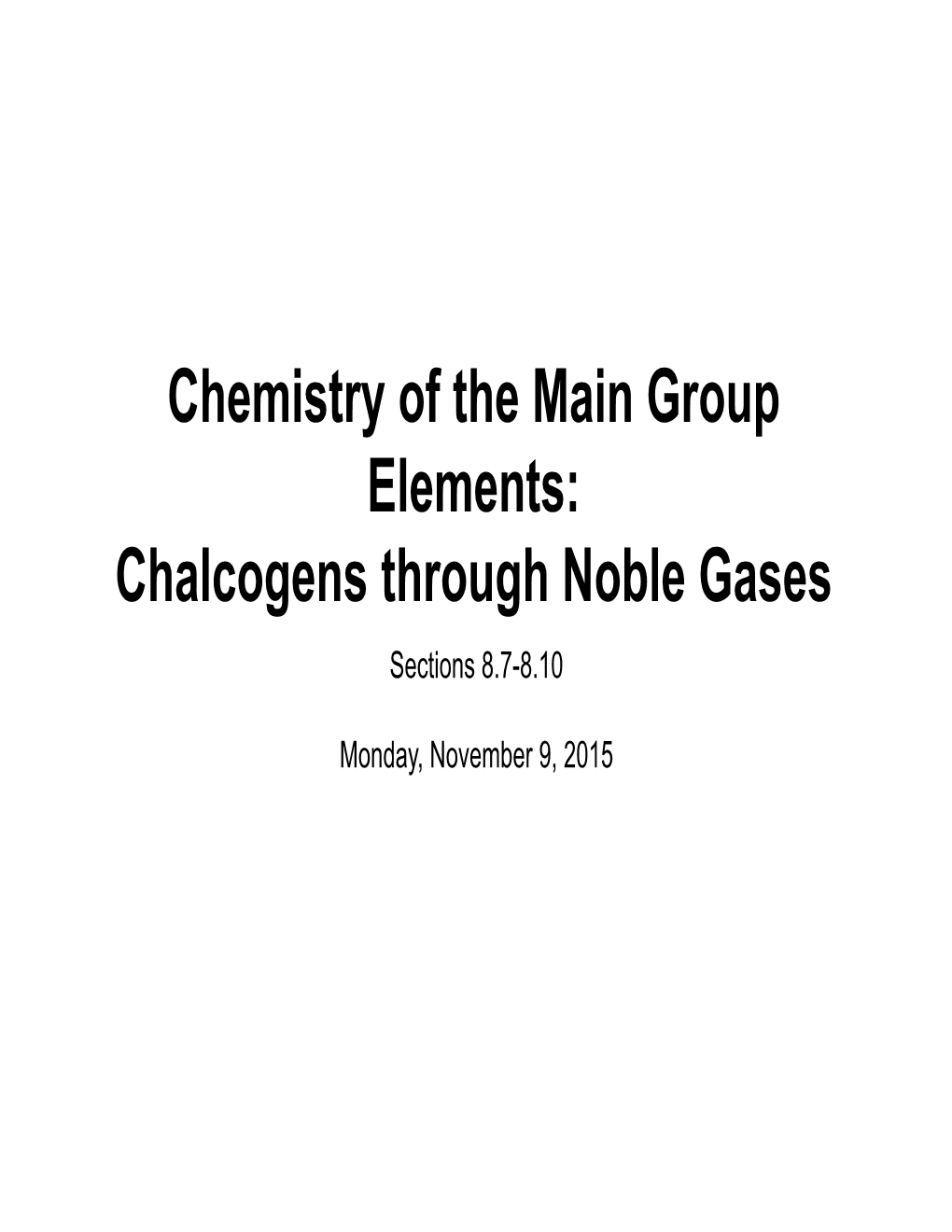 Chemistry of the Main Group Elements: Chalcogens Through Noble Gases Sections 8.7-8.10