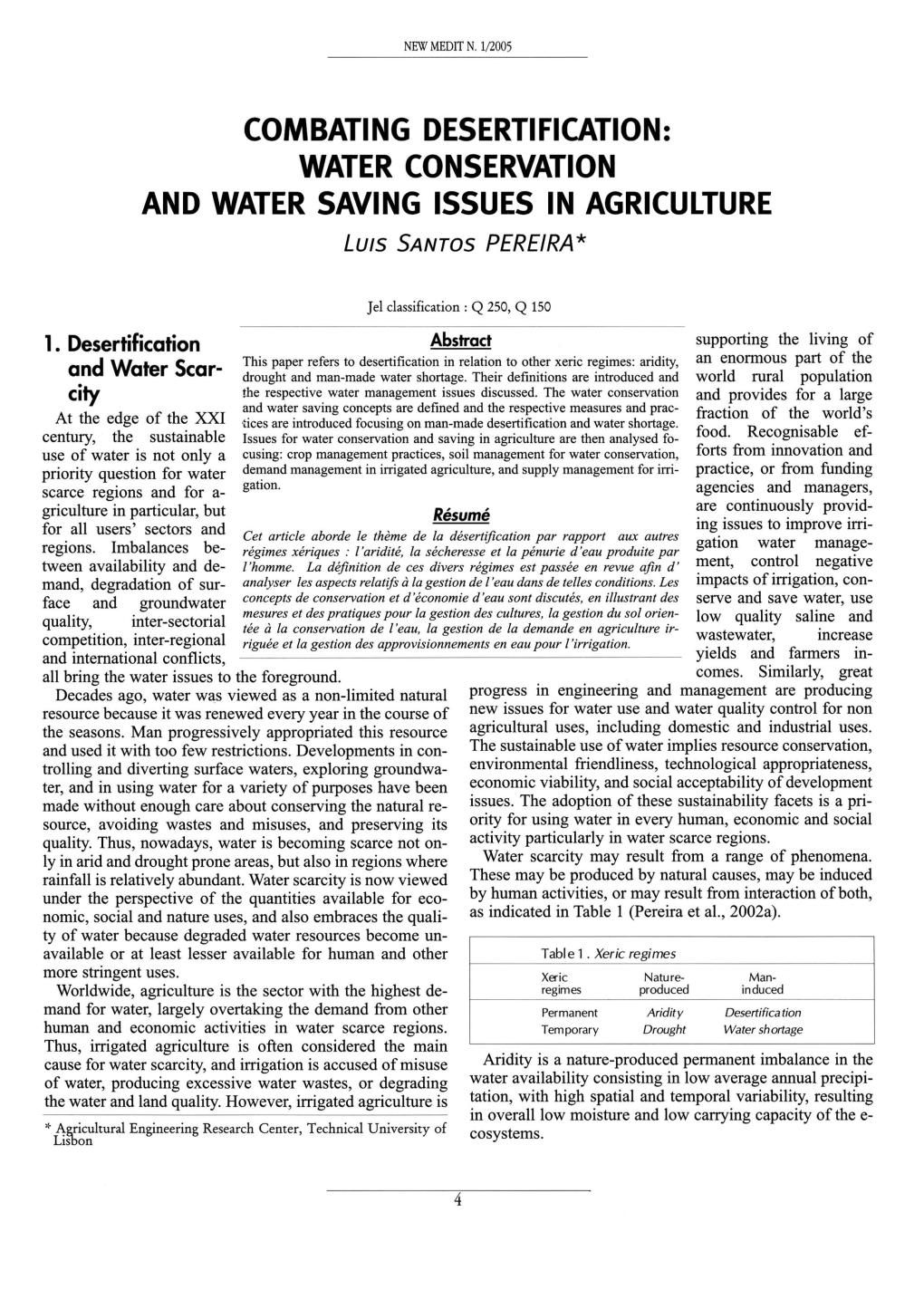 Water Conservation and Water Saving Issues in Agriculture Luis Santos Pereira *