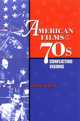 American Films of the 70S Conflicting Visions THIS PAGE INTENTIONALLY LEFT BLANK Peter Lev American Offilms the S 70Conflicting Visions