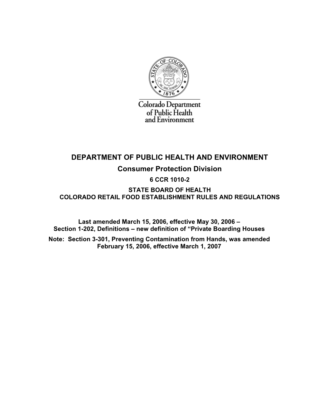 DEPARTMENT of PUBLIC HEALTH and ENVIRONMENT Consumer Protection Division 6 CCR 1010-2 STATE BOARD of HEALTH COLORADO RETAIL FOOD ESTABLISHMENT RULES and REGULATIONS