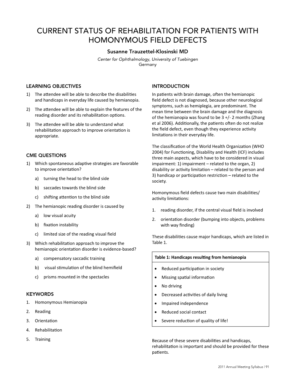 CURRENT STATUS of REHABILITATION for PATIENTS with HOMONYMOUS FIELD DEFECTS Susanne Trauzettel-Klosinski MD Center for Ophthalmology, University of Tuebingen Germany