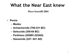 Persia – Medes – Achaemenids (700-331 BC) – Seleucids (305-64 BC) – Parthians (205BC-225AD) – Sassanids (227- 641 AD)