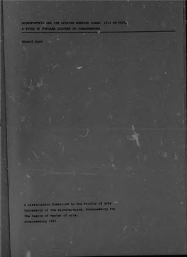 DOORNFONTEIN and ITS AFRICAN WORKING CLASS, 1914 to 1935*• a STUDY of POPULAR CULTURE in JOHANNESBURG Edward Koch a Dissertati