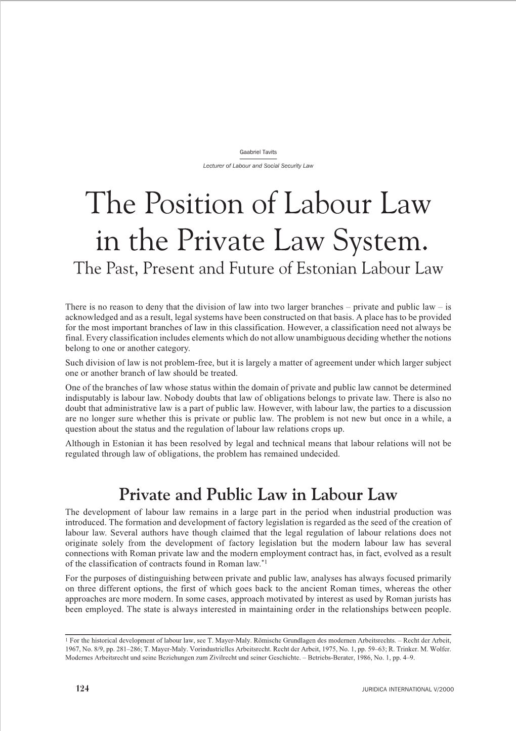 Private and Public Law in Labour Law the Development of Labour Law Remains in a Large Part in the Period When Industrial Production Was Introduced