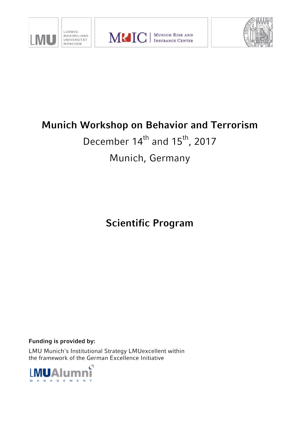 Munich Workshop on Behavior and Terrorism December 14 and 15 , 2017 Munich, Germany Scientific Program