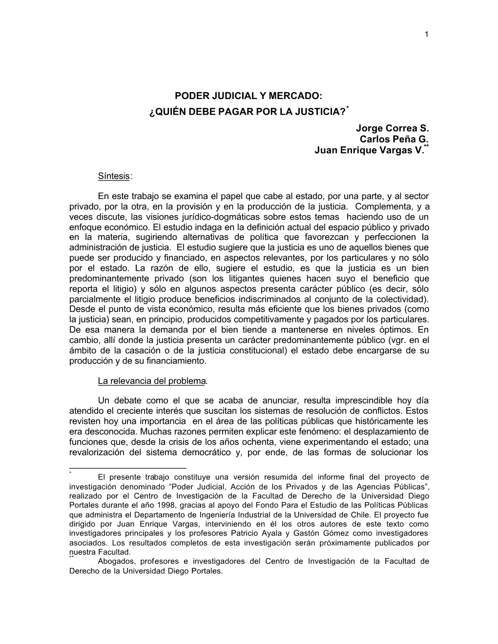 PODER JUDICIAL Y MERCADO: ¿QUIÉN DEBE PAGAR POR LA JUSTICIA?* Jorge Correa S