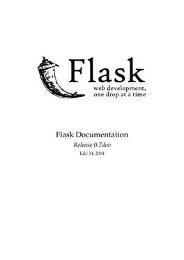 Flask Documentation Release 0.7Dev July 14, 2014
