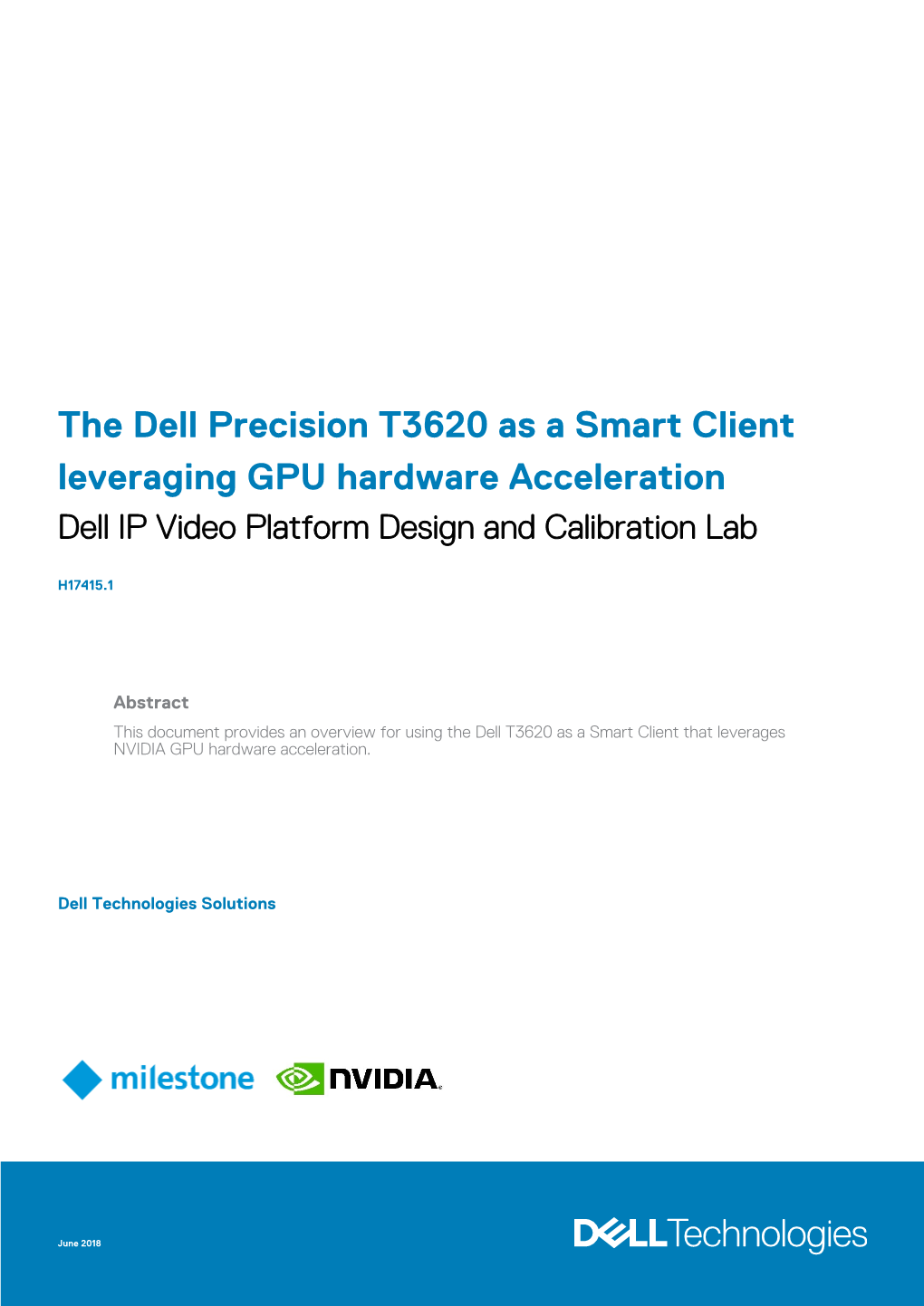 The Dell Precision T3620 As a Smart Client Leveraging GPU Hardware Acceleration Dell IP Video Platform Design and Calibration Lab